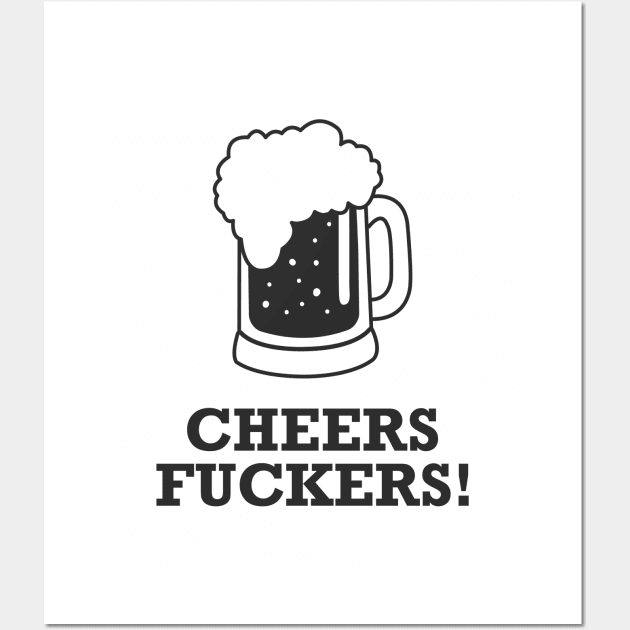 Cheers Fuckers Wall Art by Venus Complete